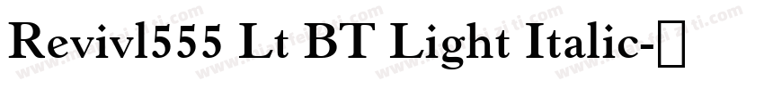Revivl555 Lt BT Light Italic字体转换